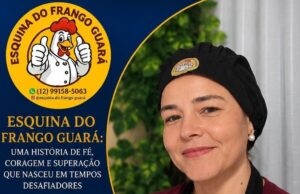 ESQUINA DO FRANGO GUARÁ: UMA HISTÓRIA DE FÉ, CORAGEM E SUPERAÇÃO QUE NASCEU EM TEMPOS DESAFIADORES